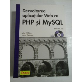 Dezvoltarea aplicatiilor Web cu PHP si MySQL (lipsa CD)  - Luke Welling *  Laura Thomson  